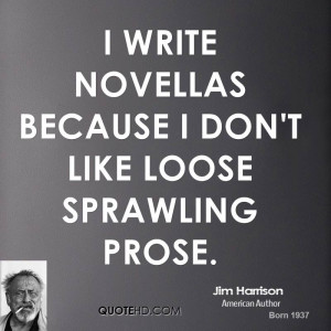 jim-harrison-writer-quote-i-write-novellas-because-i-dont-like-loose ...