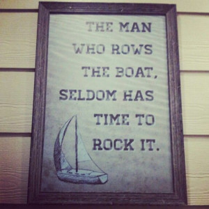 Don't rock the boat.