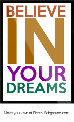 in your Dreams|Follow your Dreams|Dream|Quotes|Believing|Following