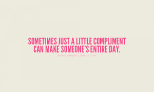 Sometimes Just A Little Compliment Can Make Someone’s Entire Day