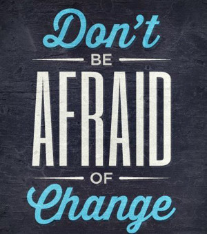 quotes-dont-be-afraid-of-change