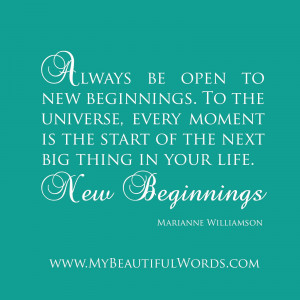 New Beginning Love Quotes Be open to new beginnings.
