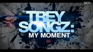 Trey Songz My Moment Episode 9 ….