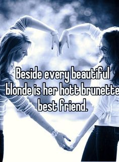 ... quotes, blonde brunette friends, blonde and brunette quotes, blond and