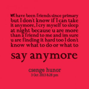 Quotes Picture: we have been friends since primary but i don't know if ...