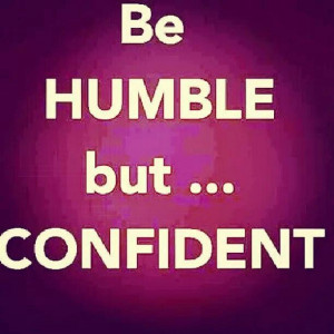 humility #humble but also #confident #quote #right #attitude