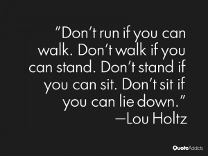 Don 39 t run if you can walk Don 39 t walk if you can stand Don 39 t ...