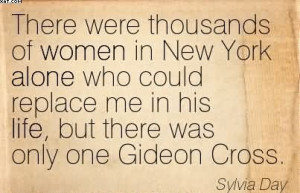 ... Replace Me In His Life, But There Was Only One Gideon Cross. - Sylvia