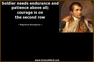 Soldier needs endurance and patience above all; courage is on the ...