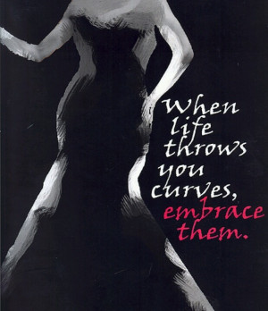 Embrace your curves - Quote