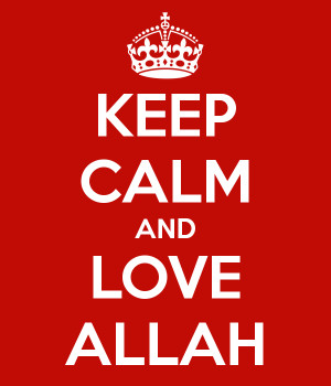 KEEP CALM AND LOVE ALLAH