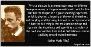 Physical pleasure is a sensual experience no different from pure ...