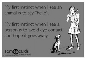 instinct when I see an animal is to say 