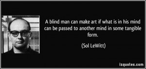 quote-a-blind-man-can-make-art-if-what-is-in-his-mind-can-be-passed-to ...