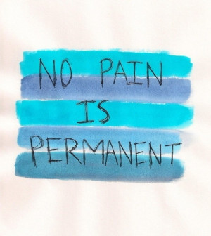no pain is permanent
