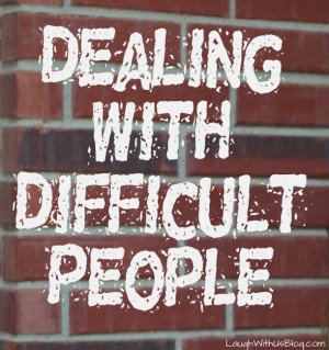 Dealing with Difficult People
