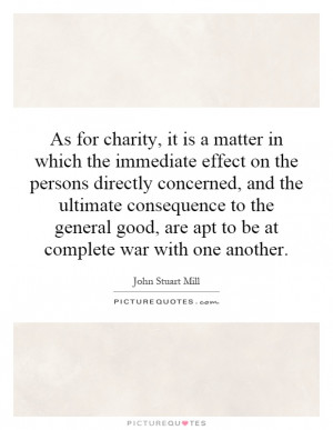 As for charity, it is a matter in which the immediate effect on the ...