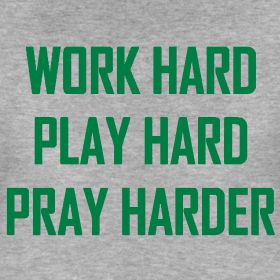 Work Hard. Play Hard. Pray Harder!: Work Hard, Plays Hard, Praying ...