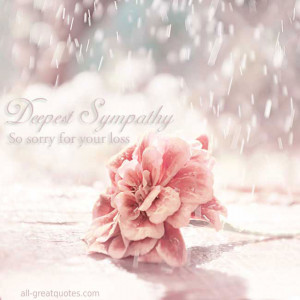 Deepest Sympathy – So Sorry For Your Loss – FREE TO SHARE Sympathy ...