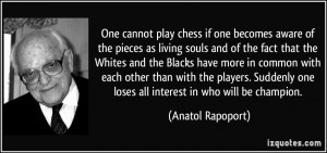 One cannot play chess if one becomes aware of the pieces as living ...