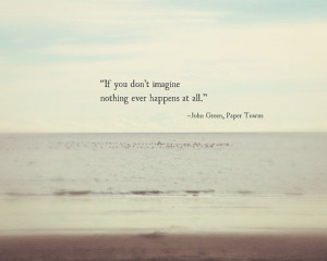 John Green Quote Imagine Inspirational by ShadetreePhotography, $30.00