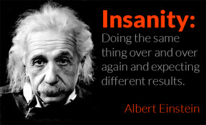 As the awesome Albert Einstein once said and I quote