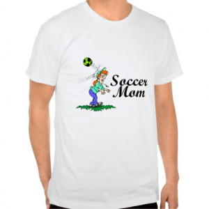 Funny Soccer Mom T-shirts