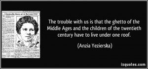 The trouble with us is that the ghetto of the Middle Ages and the ...