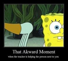 that awkward moment when you make a post about awkward moments but ...