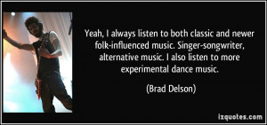 always listen to both classic and newer folk-influenced music. Singer ...