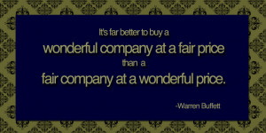 It's far better to buy a wonderful company at a fair price than a fair ...