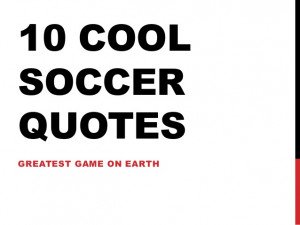 10 Cool Soccer Quotes by Mert Arkan