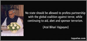 ... terror, while continuing to aid, abet and sponsor terrorism. - Atal