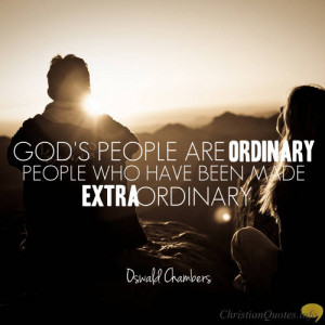 Oswald Chambers Quote – Ordinary People, Extraordinary Purpose