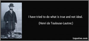 More Henri de Toulouse-Lautrec Quotes