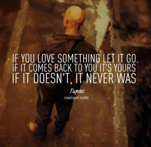 Tupac shakur, quotes, sayings, love, letting go, quote