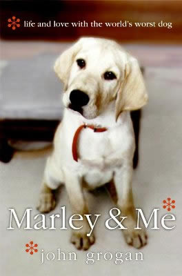 Marley & Me by John Grogan. Life and love with the worlds worst dog ...