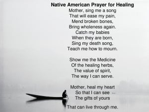 Native American Prayer for Healing Mother, sing me a song That