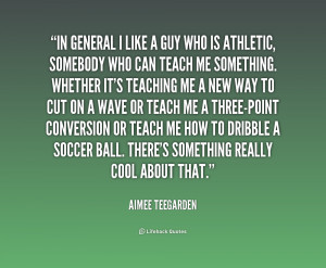 quote Aimee Teegarden in general i like a guy who 168567 png