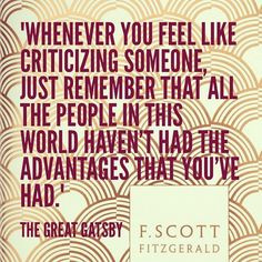... Gatsby... It is just so ridiculously well-written and full of truth
