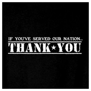 THANK YOU AND GOD BLESS TO ALL WHO HAVE SERVED OUR NATION.