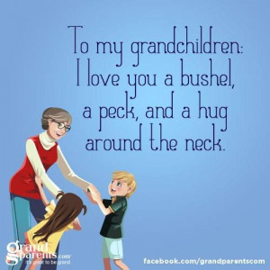 love my grandchildren a bushel and a peck!