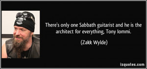 ... and he is the architect for everything, Tony Iommi. - Zakk Wylde