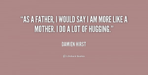 quote-Damien-Hirst-as-a-father-i-would-say-i-184656.png