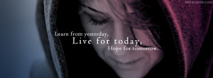 Quote:Learn from yesterday,live for today,hope for tomorrow