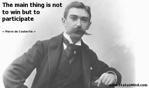 ... win but to participate - Pierre de Coubertin Quotes - StatusMind.com