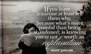 If you leave someone at least tell them why, because what's more ...