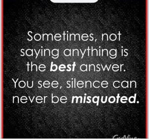 Silence can be golden,