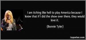 am itching like hell to play America because I know that if I did ...