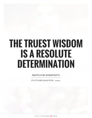 ... Wisdom Is A Resolute Determination Quote | Picture Quotes & Sayings